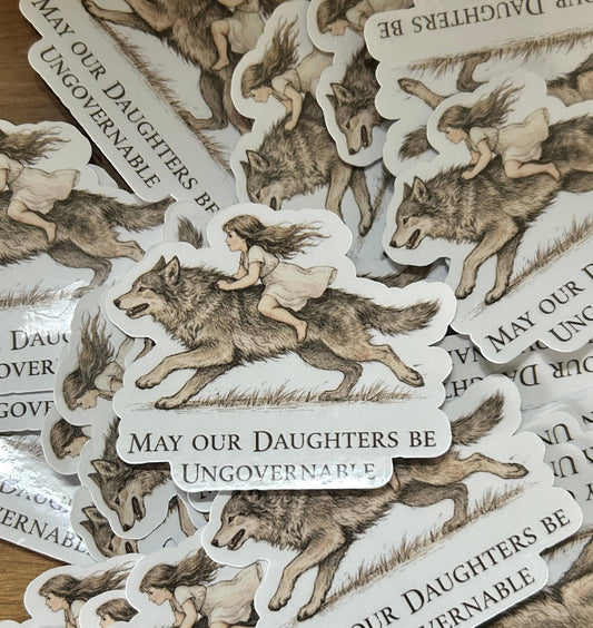 "May Our Daughters Be Ungovernable"