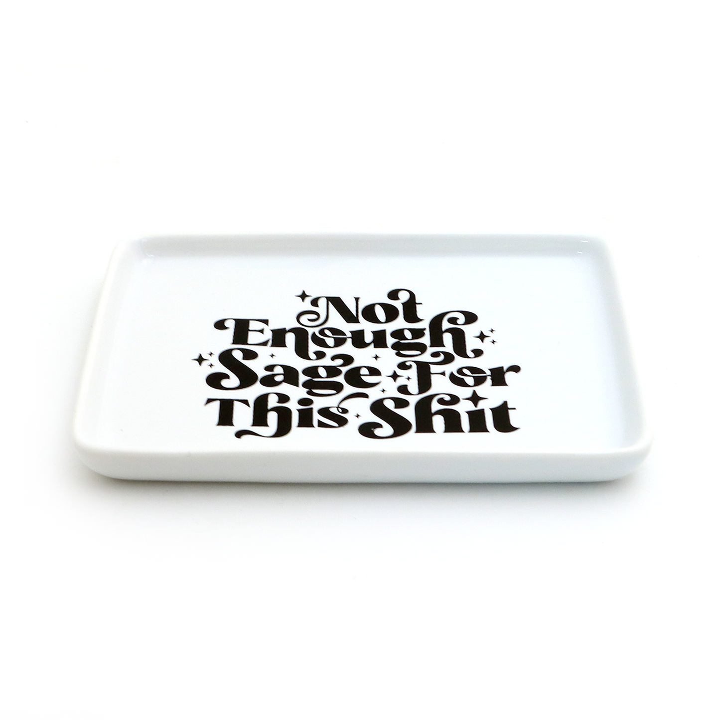 Not enough Sage for this Sh*t  Ceramic Tray