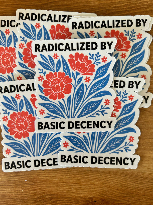 "Radicalized By Basic Decency"
