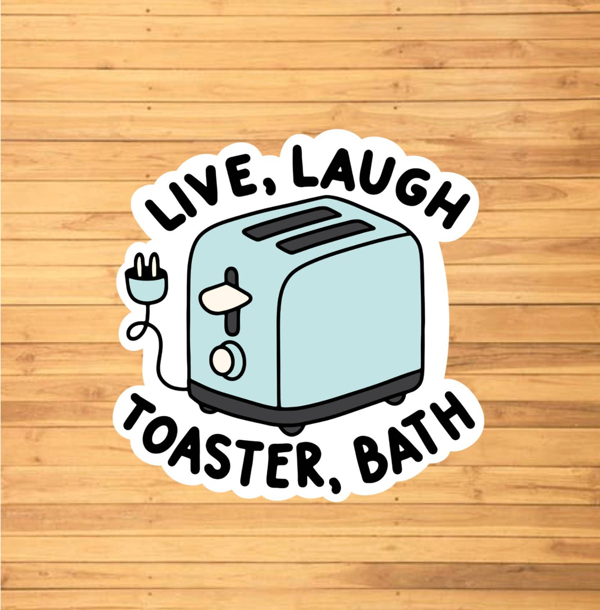 Live, Laugh, Toaster, Bath Sticker